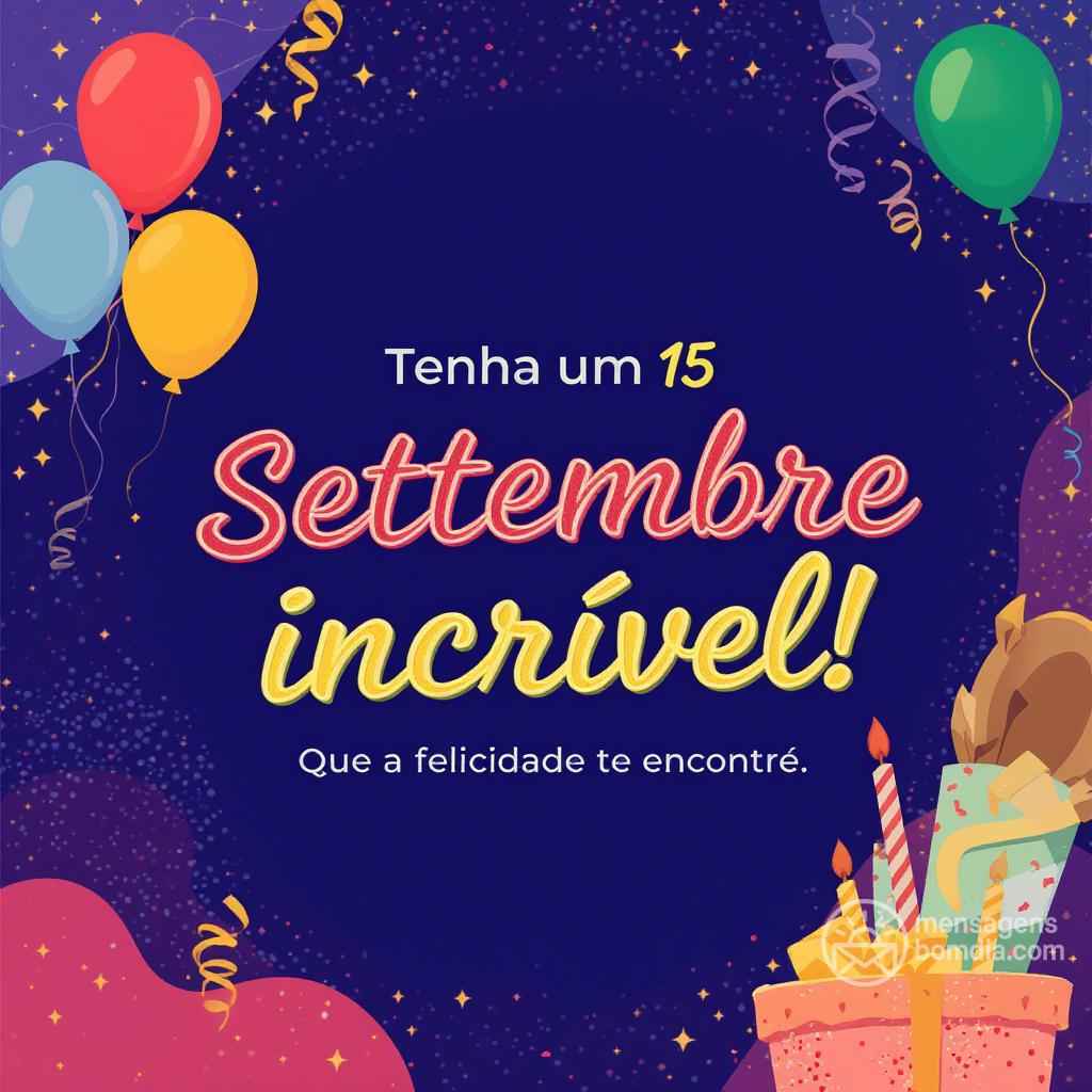 Tenha um 15 settembre incrível! Que a felicidade te encontre.