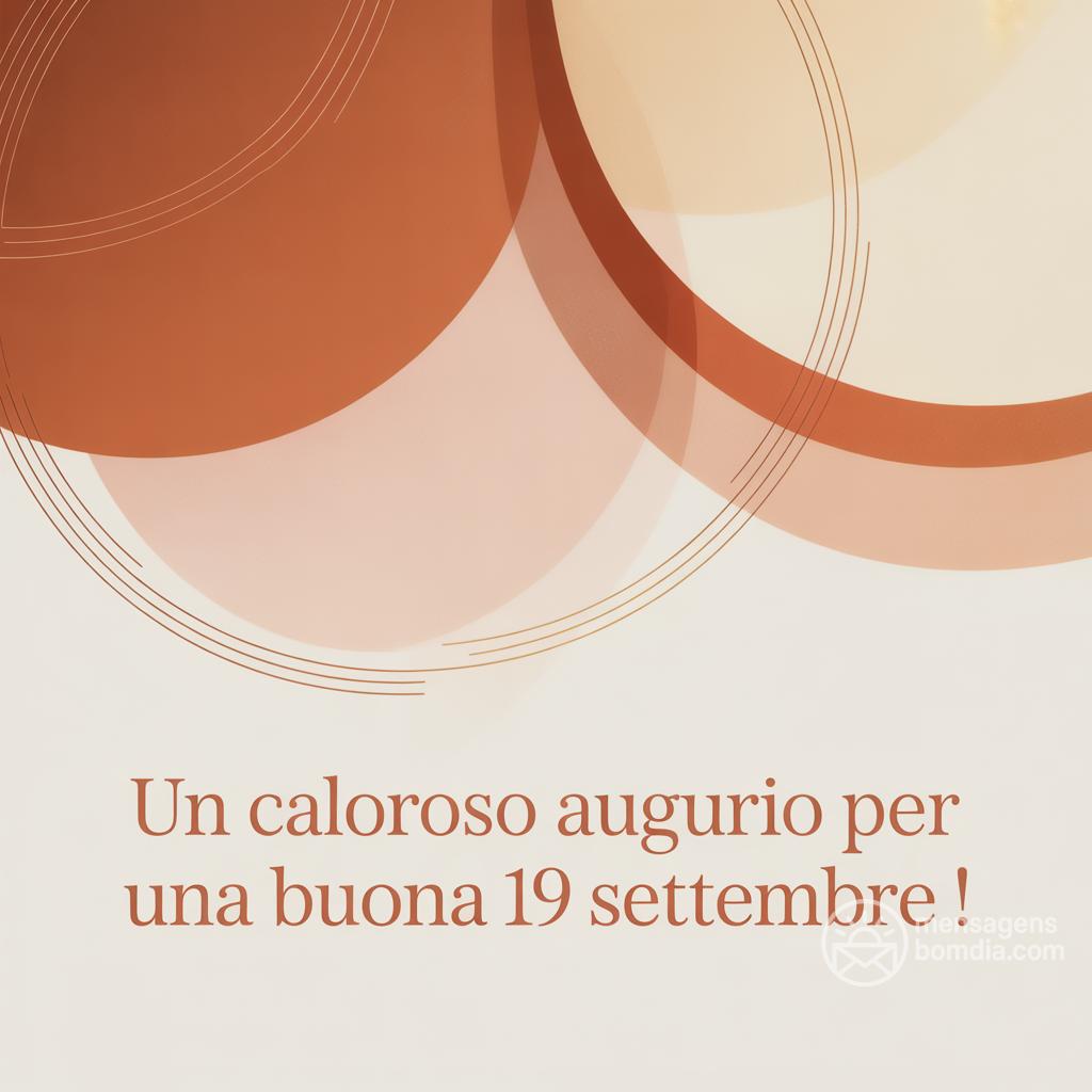 Un caloroso augurio per una buona  19 settembre !